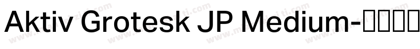 Aktiv Grotesk JP Medium字体转换